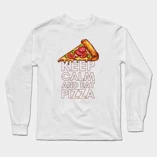 Keep Calm and Eat Pizza Long Sleeve T-Shirt